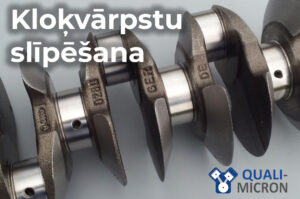 Profesionāla visu veidu kloķvārpstu precīza slīpēšana (garums līdz 2 m), taisnošana, balansēšana un plaisu pārbaude ar magnetoskopu. Efektīvs remonts un kvalitatīva restaurācija ar augsti kvalificētu personālu Rīgā.